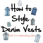 Easy Outfit Ideas for Denim Vests - Outfit Ideas