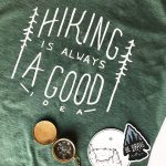 Hiking is Always a Good Idea T-Shirt. Eco Friendly Shirt. Unisex .