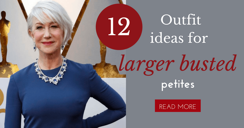 12 outfit ideas for larger busted petites -Bomb Peti